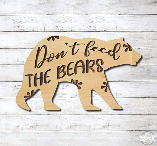 Don't Feed The Bears ~ Bear Shape ~ Laser Engraved Sign Wood Wall Art